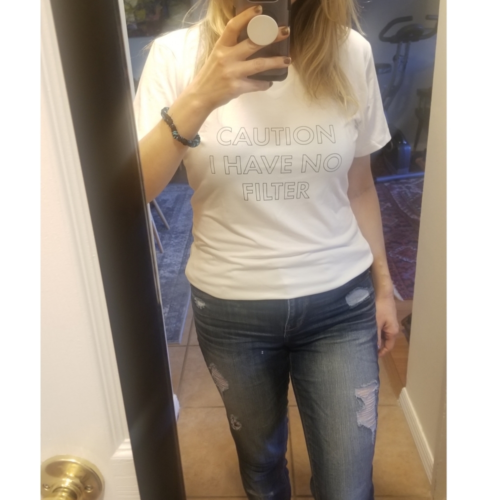 NWOT "Caution: I have no filter" Super Soft Tshirt